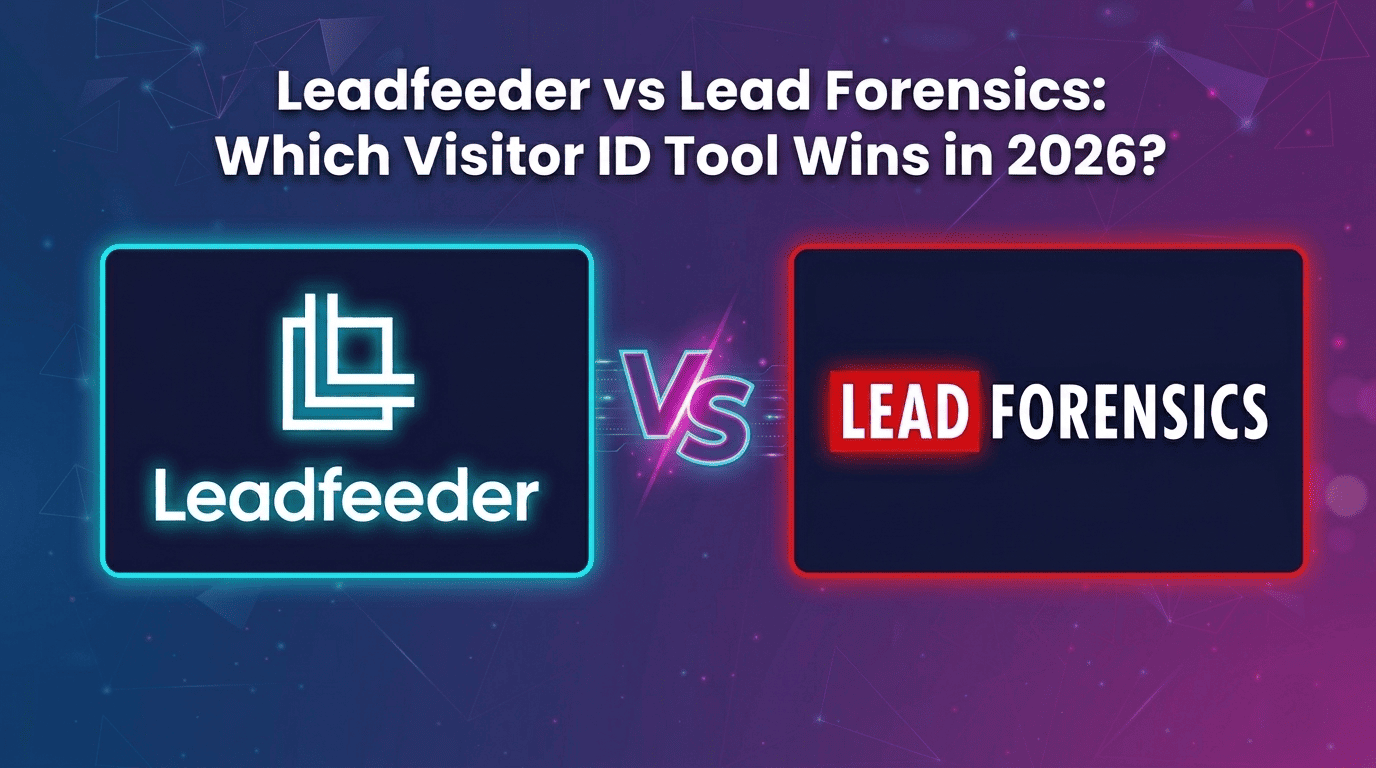 Leadfeeder vs Lead Forensics: Which Visitor ID Tool Wins in 2026?