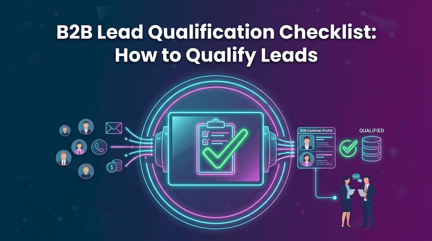 B2B Lead Qualification Checklist: How to Qualify Leads in 2026