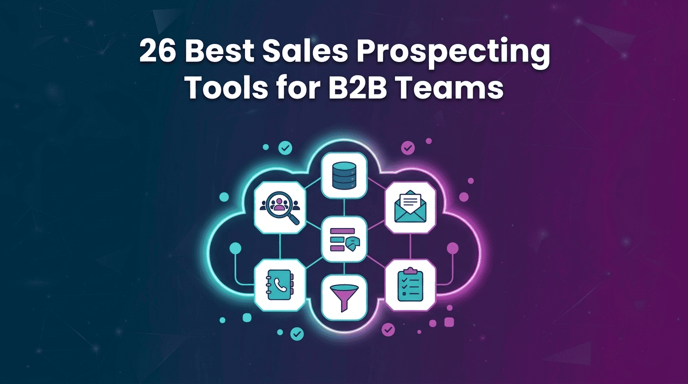 26 Best Sales Prospecting Tools for B2B Teams in 2026